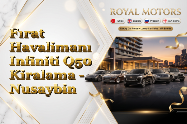 Fırat Havalimanı Infiniti Q50 Kiralama - Nusaybin