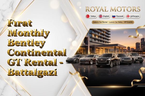 Fırat Monthly Bentley Continental GT Rental - Battalgazi