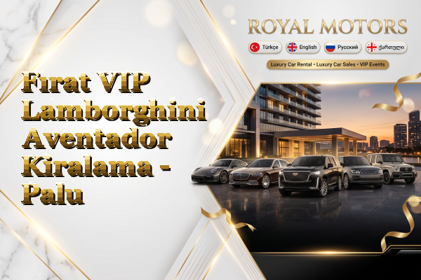 Fırat VIP Lamborghini Aventador Kiralama - Palu