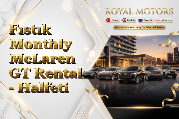 Fıstık Monthly McLaren GT Rental - Halfeti