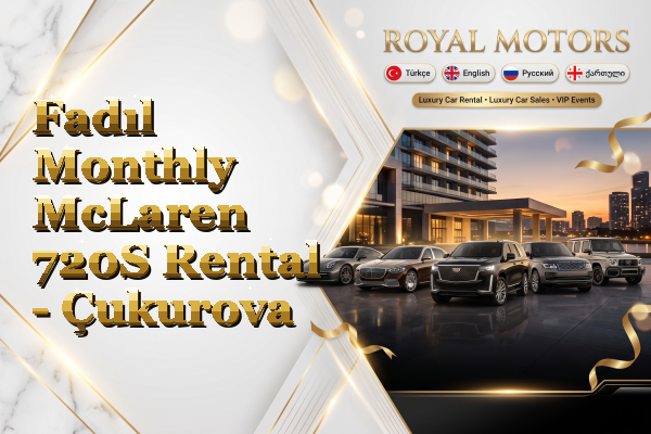 Fadıl Monthly McLaren 720S Rental - Çukurova