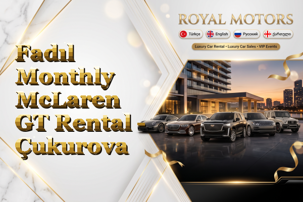 Fadıl Monthly McLaren GT Rental - Çukurova