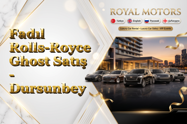 Fadıl Rolls-Royce Ghost Satış - Dursunbey