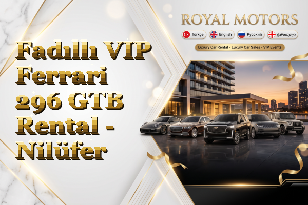 Fadıllı VIP Ferrari 296 GTB Rental - Nilüfer