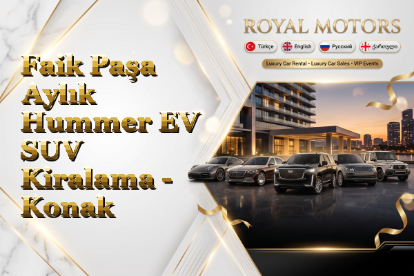 Faik Paşa Aylık Hummer EV SUV Kiralama - Konak
