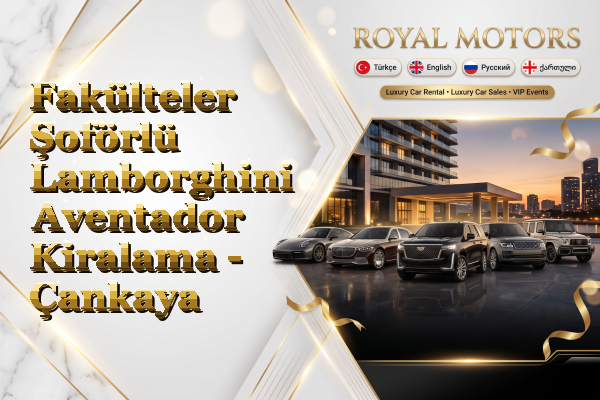 Fakülteler Şoförlü Lamborghini Aventador Kiralama - Çankaya