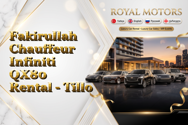 Fakirullah Chauffeur Infiniti QX80 Rental - Tillo