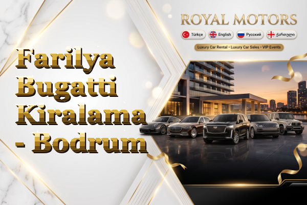 Farilya Bugatti Kiralama - Bodrum