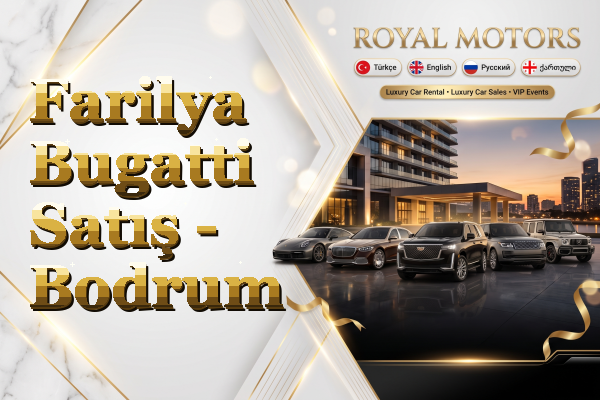 Farilya Bugatti Satış - Bodrum