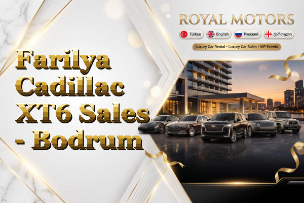 Farilya Cadillac XT6 Sales - Bodrum