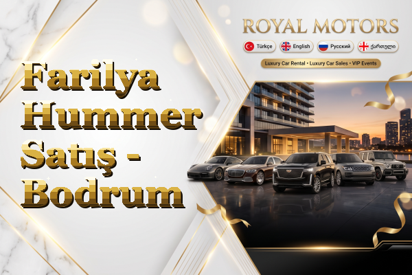 Farilya Hummer Satış - Bodrum