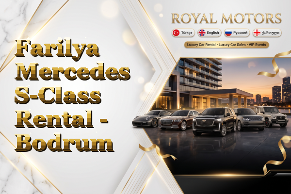 Farilya Mercedes S-Class Rental - Bodrum