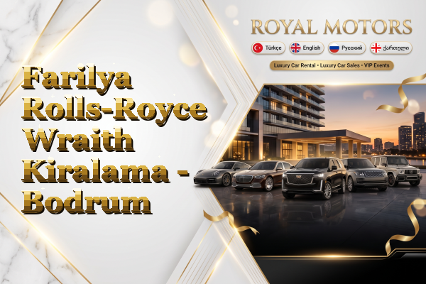 Farilya Rolls-Royce Wraith Kiralama - Bodrum