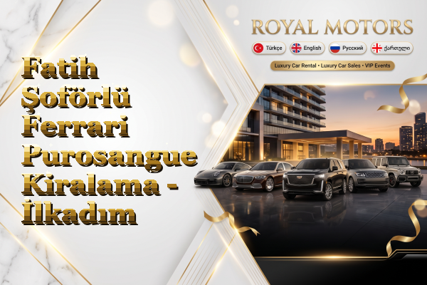 Fatih Şoförlü Ferrari Purosangue Kiralama - İlkadım