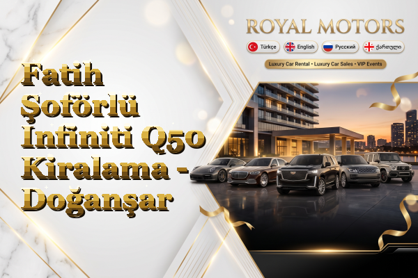 Fatih Şoförlü Infiniti Q50 Kiralama - Doğanşar