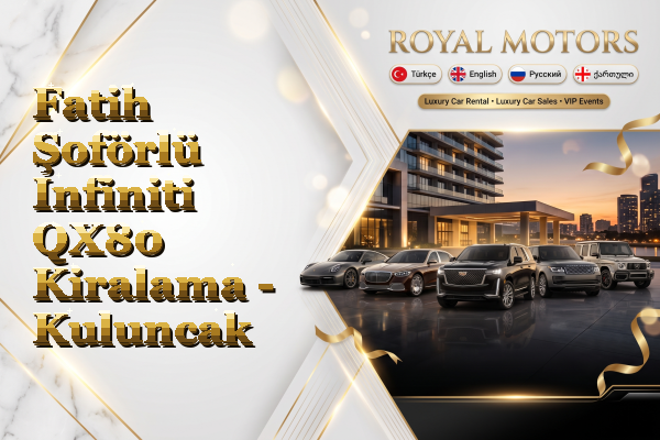 Fatih Şoförlü Infiniti QX80 Kiralama - Kuluncak