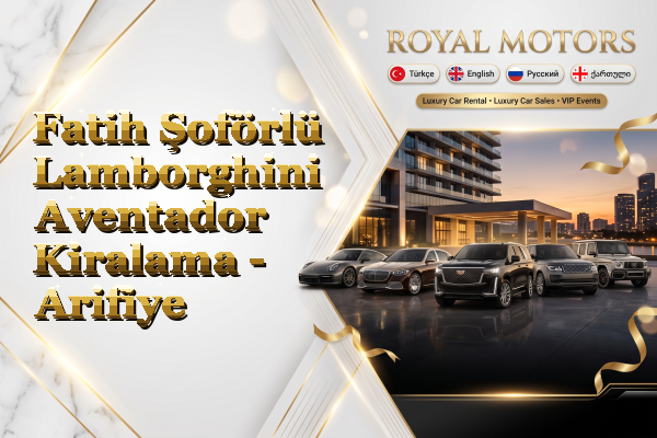 Fatih Şoförlü Lamborghini Aventador Kiralama - Arifiye