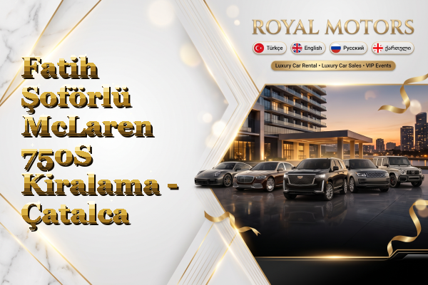 Fatih Şoförlü McLaren 750S Kiralama - Çatalca