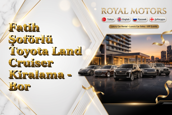 Fatih Şoförlü Toyota Land Cruiser Kiralama - Bor