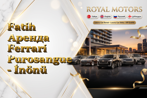 Fatih Аренда Ferrari Purosangue - İnönü