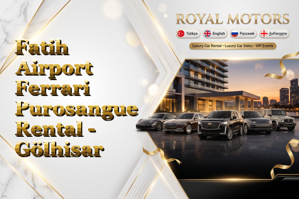 Fatih Airport Ferrari Purosangue Rental - Gölhisar