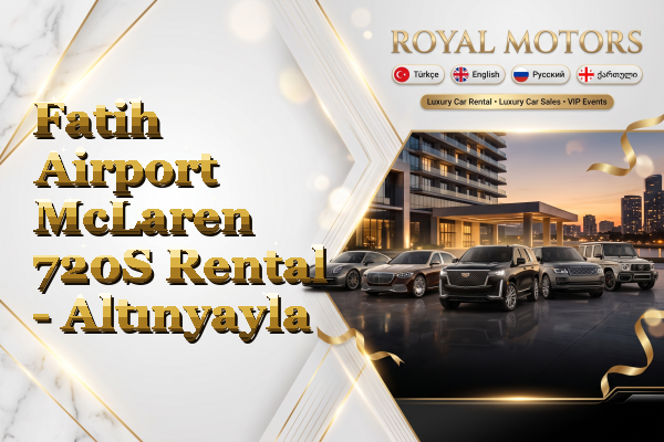 Fatih Airport McLaren 720S Rental - Altınyayla
