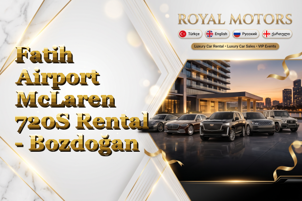 Fatih Airport McLaren 720S Rental - Bozdoğan