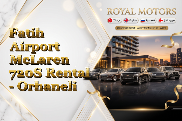 Fatih Airport McLaren 720S Rental - Orhaneli