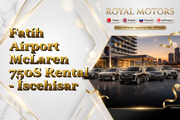Fatih Airport McLaren 750S Rental - İscehisar