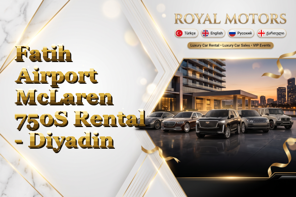 Fatih Airport McLaren 750S Rental - Diyadin