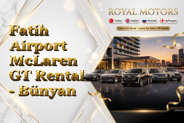 Fatih Airport McLaren GT Rental - Bünyan