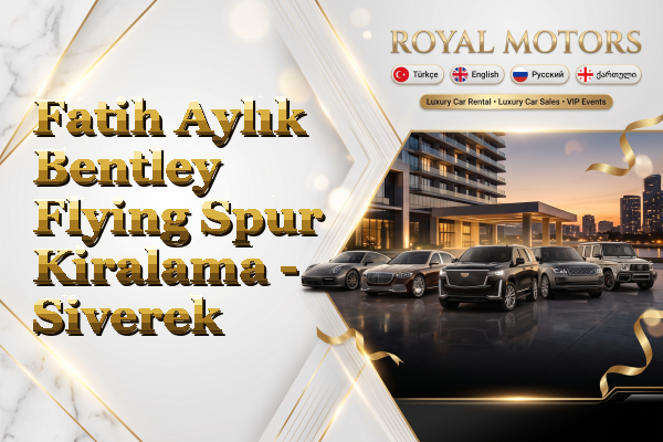 Fatih Aylık Bentley Flying Spur Kiralama - Siverek