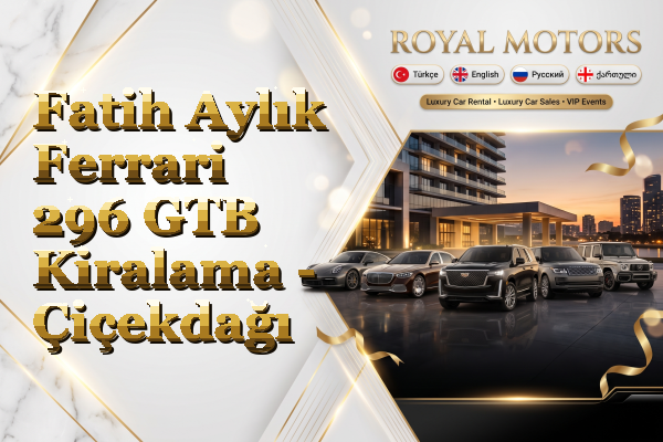 Fatih Aylık Ferrari 296 GTB Kiralama - Çiçekdağı