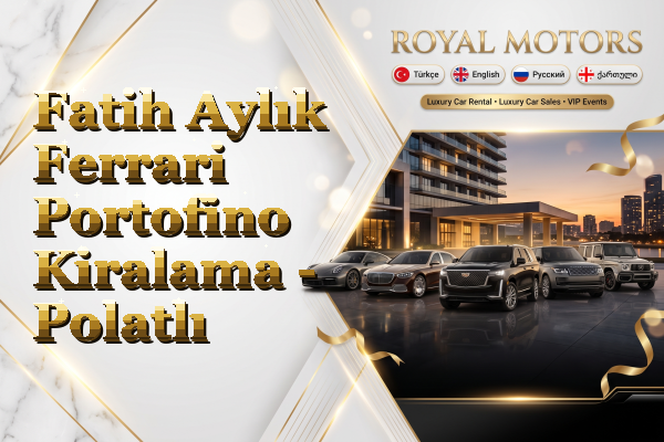 Fatih Aylık Ferrari Portofino Kiralama - Polatlı