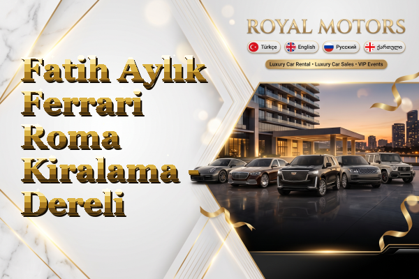 Fatih Aylık Ferrari Roma Kiralama - Dereli