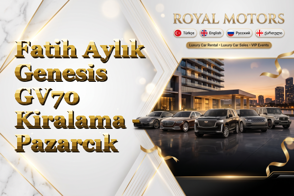 Fatih Aylık Genesis GV70 Kiralama - Pazarcık
