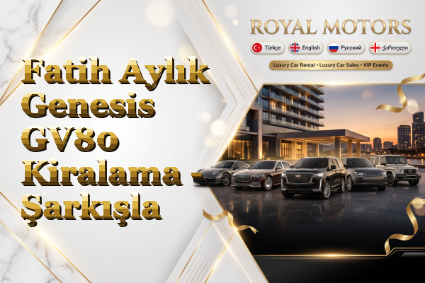 Fatih Aylık Genesis GV80 Kiralama - Şarkışla