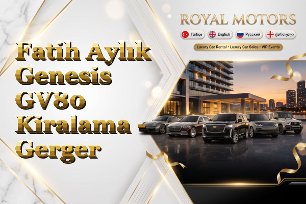 Fatih Aylık Genesis GV80 Kiralama - Gerger