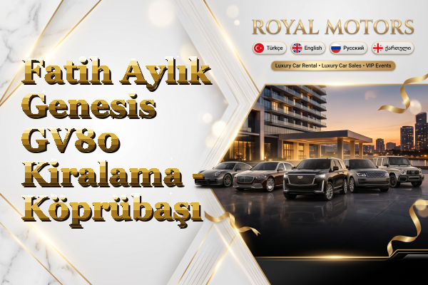 Fatih Aylık Genesis GV80 Kiralama - Köprübaşı