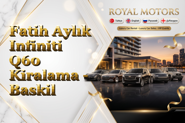 Fatih Aylık Infiniti Q60 Kiralama - Baskil