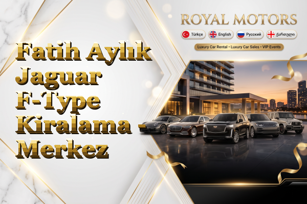 Fatih Aylık Jaguar F-Type Kiralama - Merkez