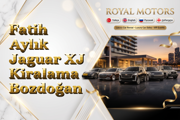 Fatih Aylık Jaguar XJ Kiralama - Bozdoğan
