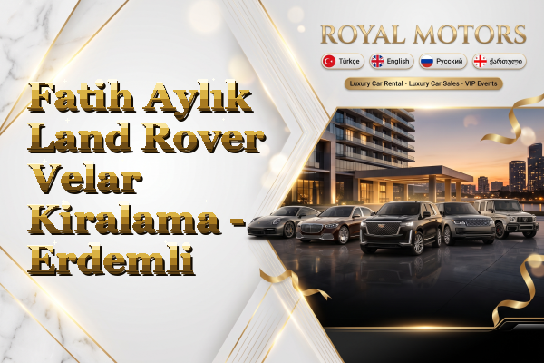 Fatih Aylık Land Rover Velar Kiralama - Erdemli