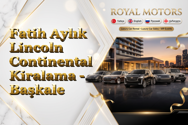 Fatih Aylık Lincoln Continental Kiralama - Başkale