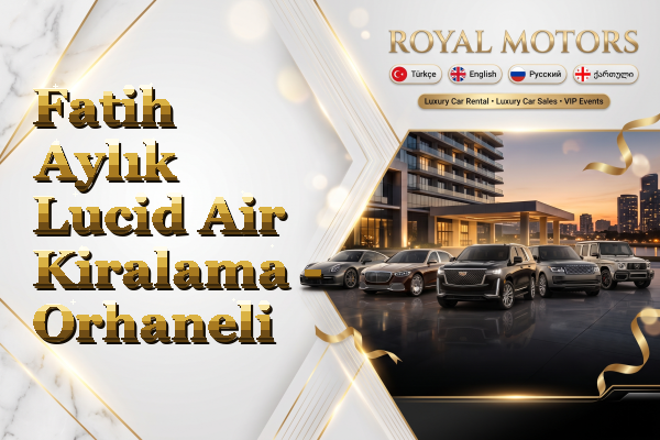 Fatih Aylık Lucid Air Kiralama - Orhaneli