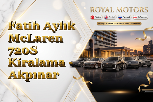 Fatih Aylık McLaren 720S Kiralama - Akpınar