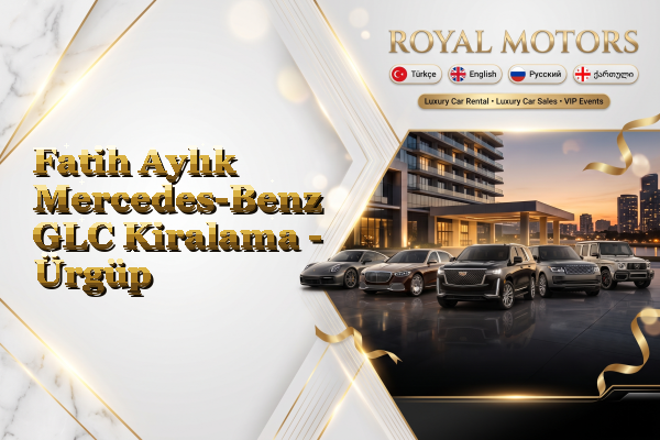 Fatih Aylık Mercedes-Benz GLC Kiralama - Ürgüp