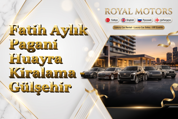 Fatih Aylık Pagani Huayra Kiralama - Gülşehir