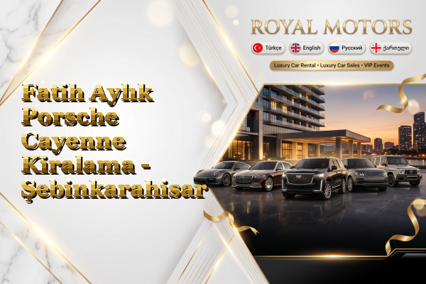 Fatih Aylık Porsche Cayenne Kiralama - Şebinkarahisar