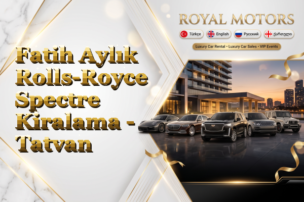 Fatih Aylık Rolls-Royce Spectre Kiralama - Tatvan